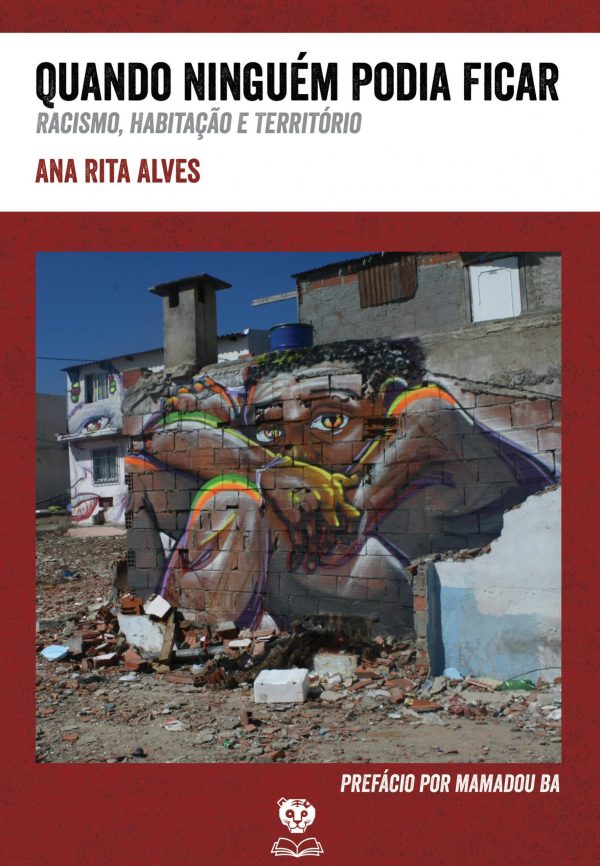 Quando Ninguém Podia Ficar. Racismo, habitação e território